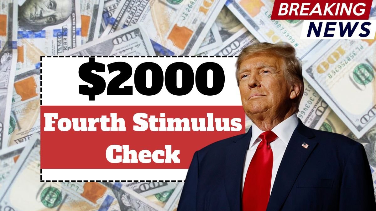 $2000 Fourth Stimulus Check 2025 : Who Will Receive and When to Expect Payments