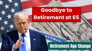 Goodbye to Retirement at 65: Why the Social Security Retirement Age Is Changing in 2025