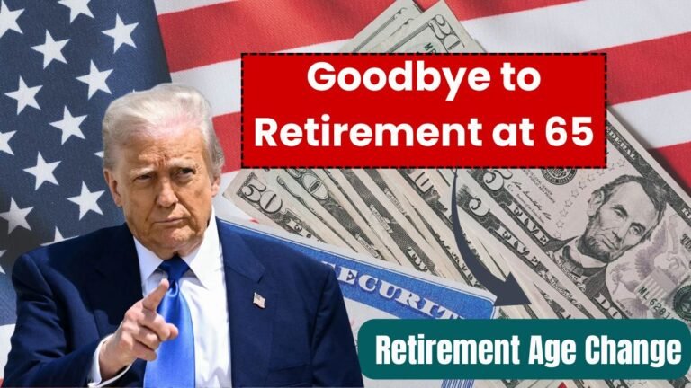 Goodbye to Retirement at 65: Why the Social Security Retirement Age Is Changing in 2025