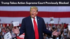 Trump Takes Action Supreme Court Previously Blocked