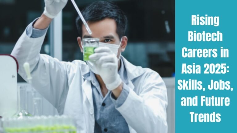Rising Biotech Careers in Asia 2025 Skills, Jobs, and Future Trends