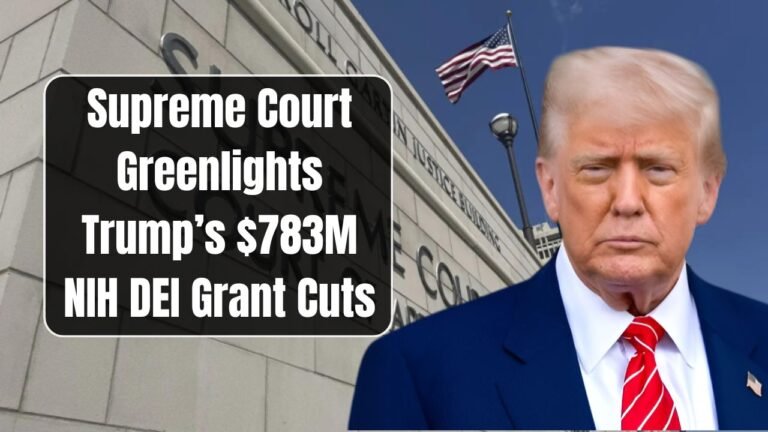 Supreme Court Greenlights Trump’s $783M NIH DEI Grant Cuts