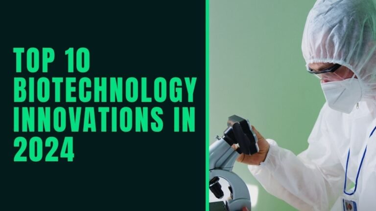 Top 10 Biotechnology Innovations in 2024